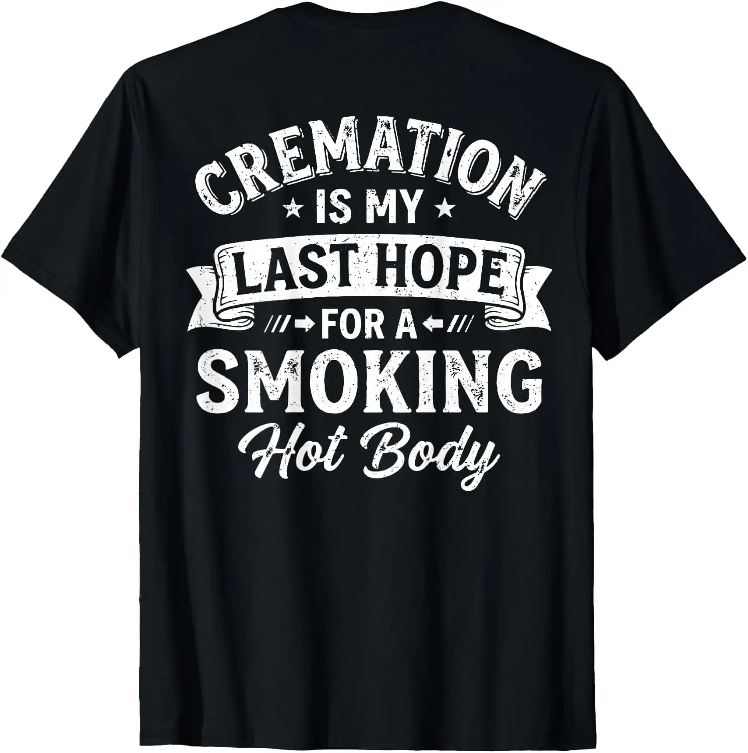 (ON Back) Cremation Is My Last Hope For A Smoking Hot Body T-Shirt 100% Cotton Trendy Y2K Short-Sleeve Tee-Soft, Quick-Drying,