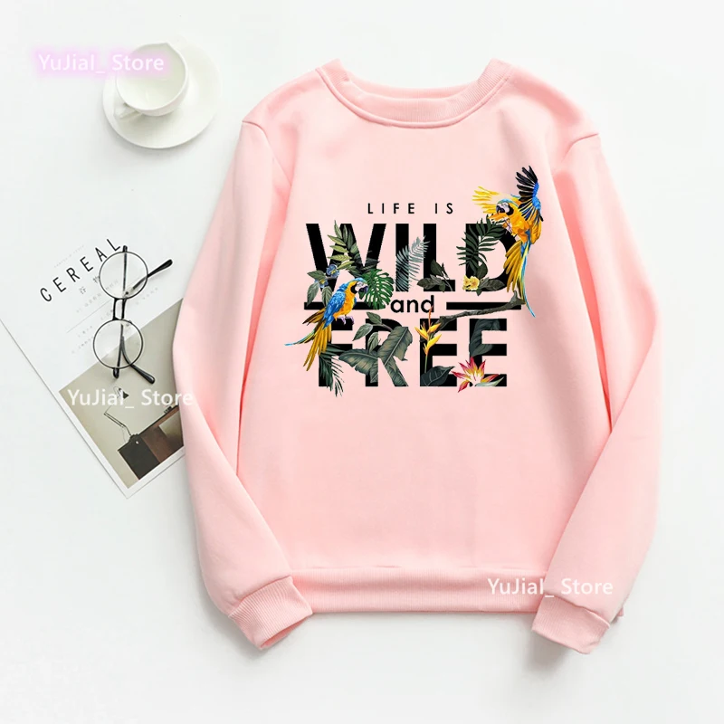 Life Is Wild And Free Cockatiels Parrots Printed Sweatshirt Women Bird Lover Hoodie Femme Harajuku Kawaii Clothes Jumper