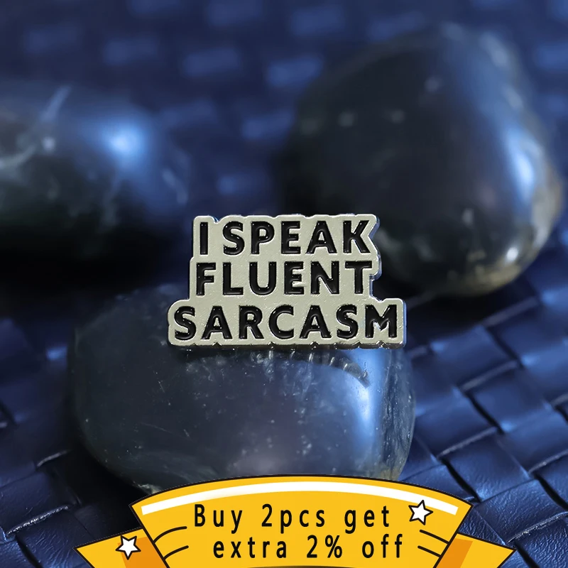 I Speak Fluent Sarcasm Enamel Pins Custom Ironic Humor Proverb Brooches Metal Badge Gift Pin Badge Jewelry Gifts Wholesale