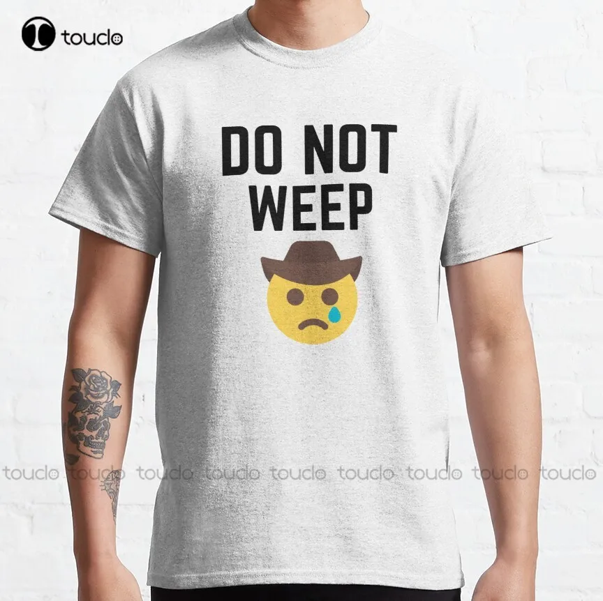 Do Not Weep Stay Strong Cute Motivational Classic T-Shirt Pirate Shirt Women Women Shirts Digital Printing Xs-5Xl Hip Hop Girls