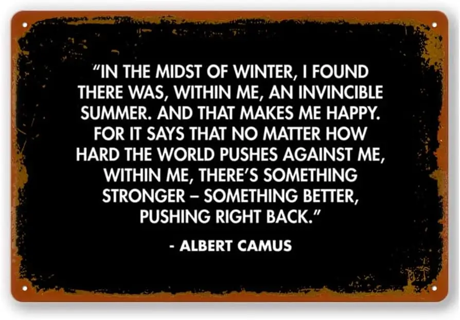 In The Midst Of Winter, I Found There Was, Within Me, An Invincible Summer - Albert Camus Vintage Metal Tin Signs Vintage Alumin