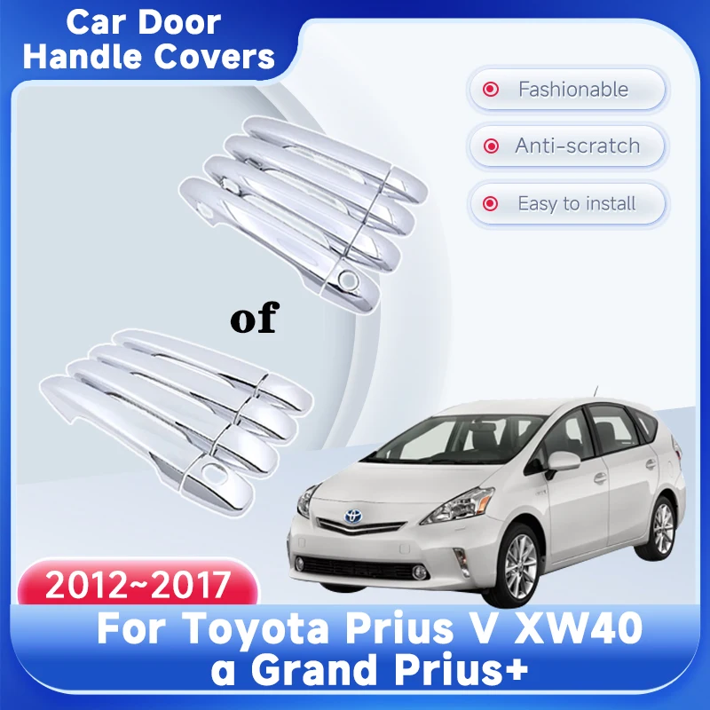 

Door Handle Covers For Toyota Prius V XW40 α Grand Prius+ 2012~2017 2015 2016 Chrome Door Handle Cover Accessories Rustproof Cap