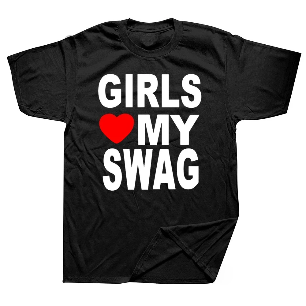 

GIRLS LOVE MY SWAG Funny Printed T-shirts Graphic T-shirts High Quality Men's Short Sleeved T-shirts Men's Sportswear Men's Tops