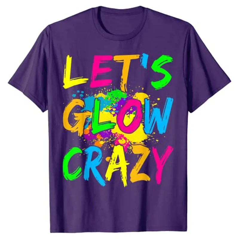 Glow-Party-Squad Glow Funny Party Lover T-Shirt Fashion Lets Glow Crazy Party Tops Retro 80s Rave Color Clothes Hot Sale Outfits