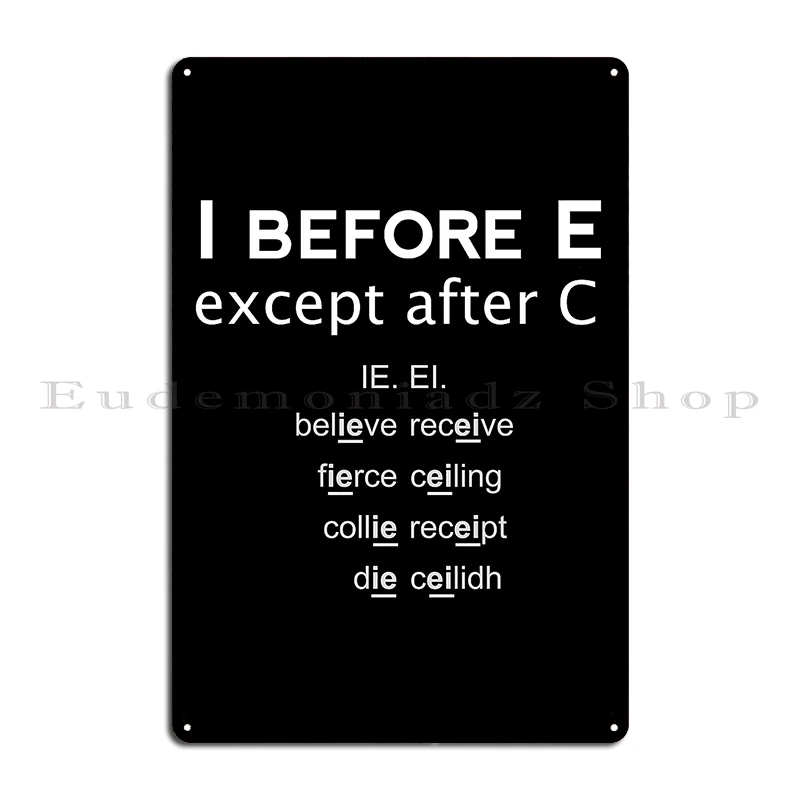 I Before E Except After C Metal Signs Pub Wall Cave Designer Mural Create Tin Sign Poster