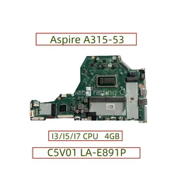 C5V01 LA-E891P For Acer Aspire A315-53 Laptop Motherboard With CoRe i3-6006U i5-7200U i7-7500U i5-8250U 4GB-RAM 100% Fully Test