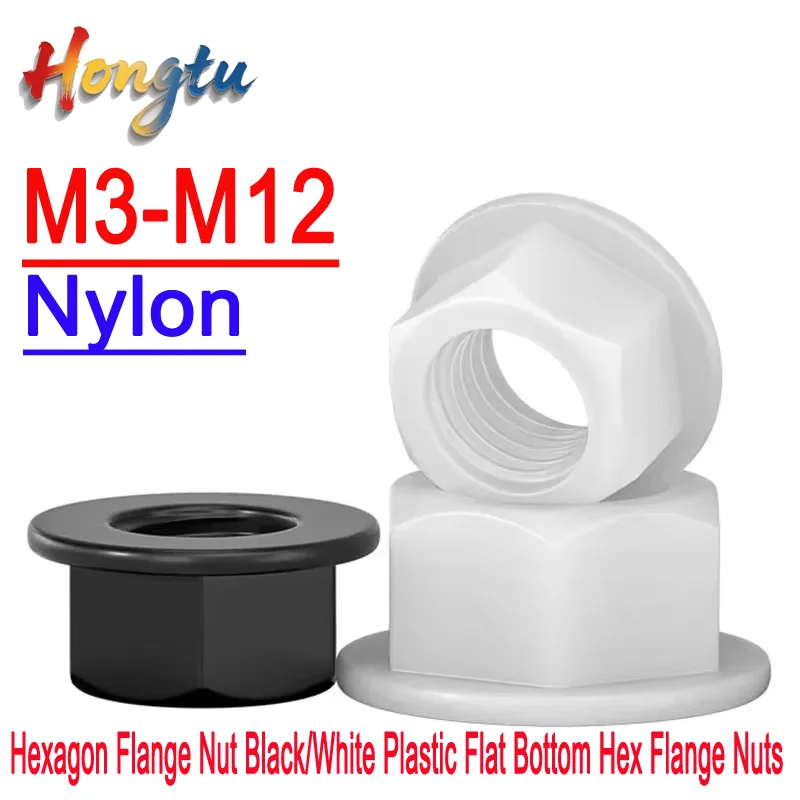 

M3 M4 M5 M6 M8 M10 M12 Nylon Hexagon Flange Nut Black/White Plastic Flat Bottom Hex Flange Nuts Insulation Heat/ Electricity