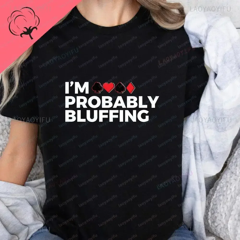 I'M PROBABLY BLUFFING - Printed Shirt, Trendy Short-sleeved, Suitable for Both Men and Women, Large Size, 100% Cotton T-shirt