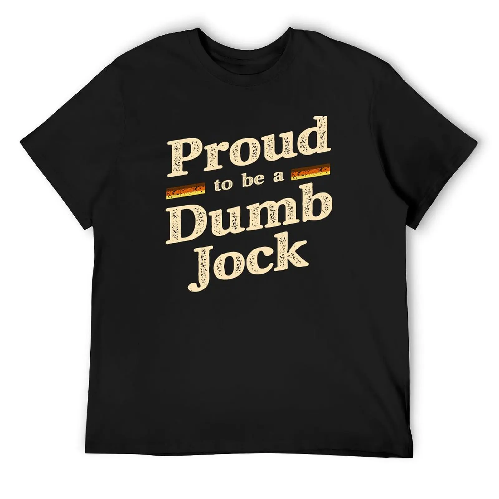 Proud to be a Dumb Jock T-Shirt anime figures graphics oversized t shirt cotton t shirt men