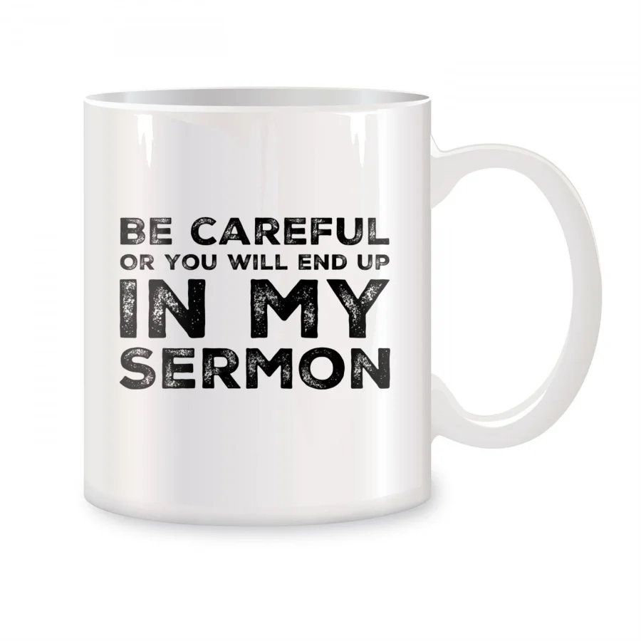 Be Careful Or You'll End Up In My Sermon Tazze Per Pastore Predices Compleanno Novità Caffè Tazze Da Tè In Ceramica Bianco 11 Oz-image