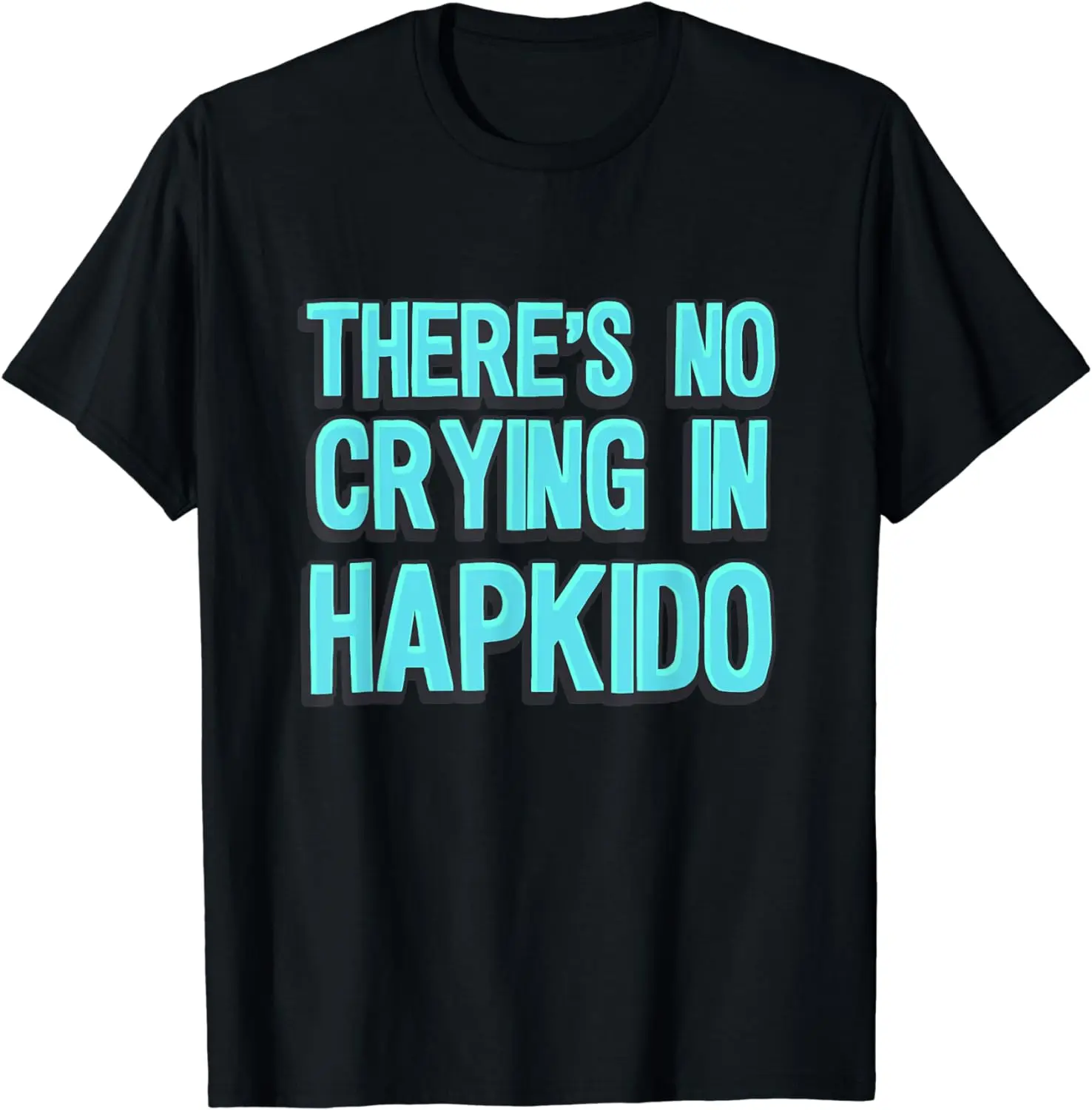 There's no crying in hapkido T-Shirt