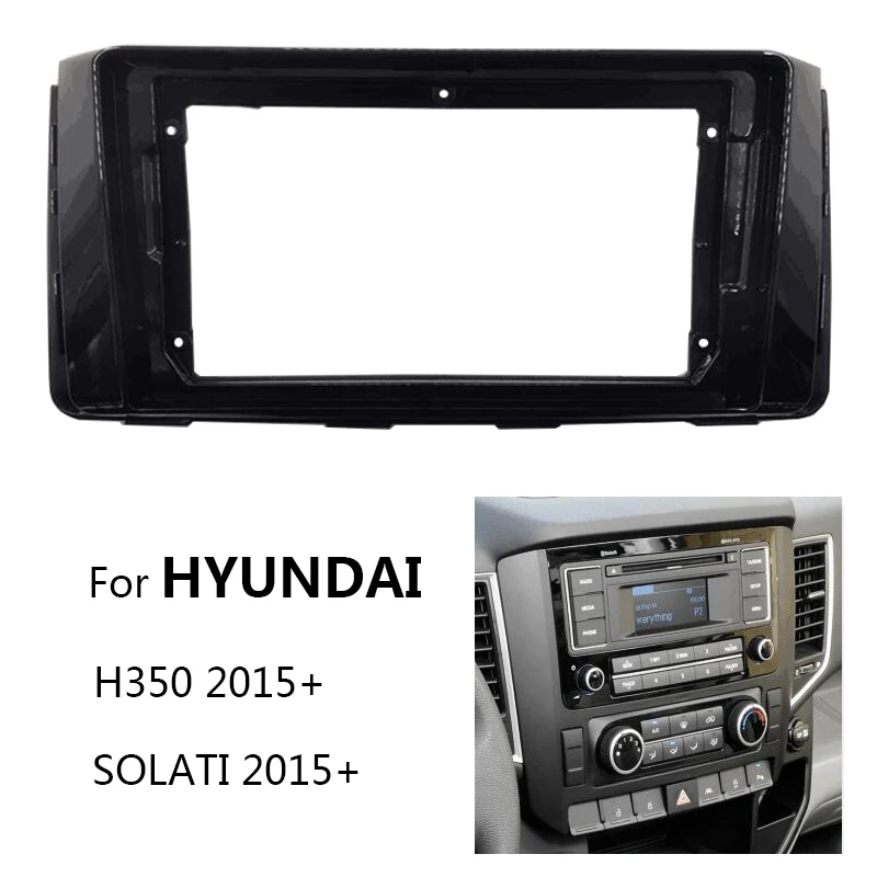 Car Radio Fascia For HYUNDAI H350/SOLATI 2015+ Auto Stereo Install Dash Panel Mount Bezel Faceplate Frame Kit