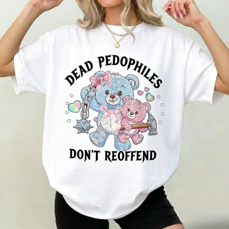 Dead Pedophiles Don’t Reoffend Save Printed Women's T-shirt The Children Protective Parent We Love Our Cartoon Short Sleeved Top