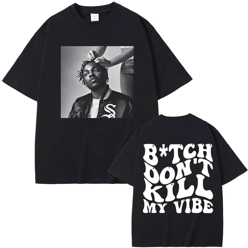 Rapper Kendrick Lamar Don't Kill My Vibe Graphic Print Tshirt Men Women Hip Hop Fashion Vintage T-shirt Male 100% Cotton T Shirt