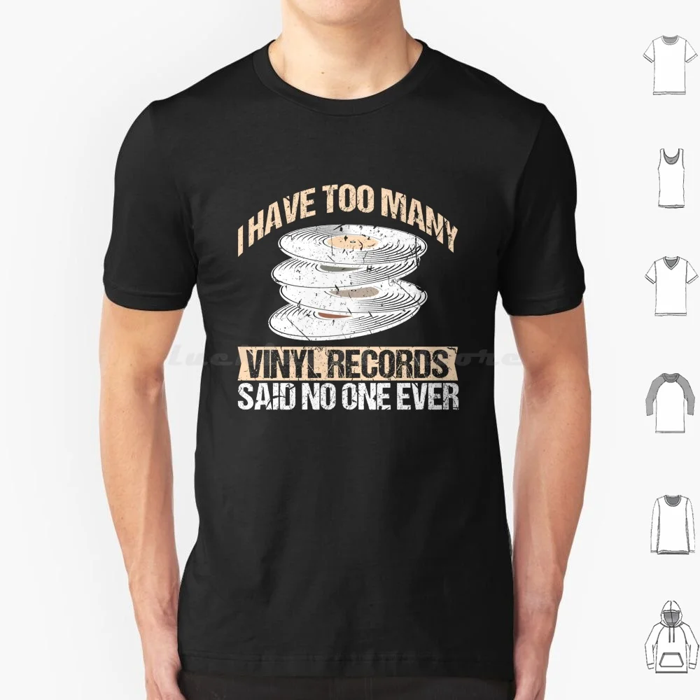 Too Many Vinyl Records Collector Collection Album T Shirt Big Size 100% Cotton Vinyl Vinyl Records Vinyl Collector Vinyl