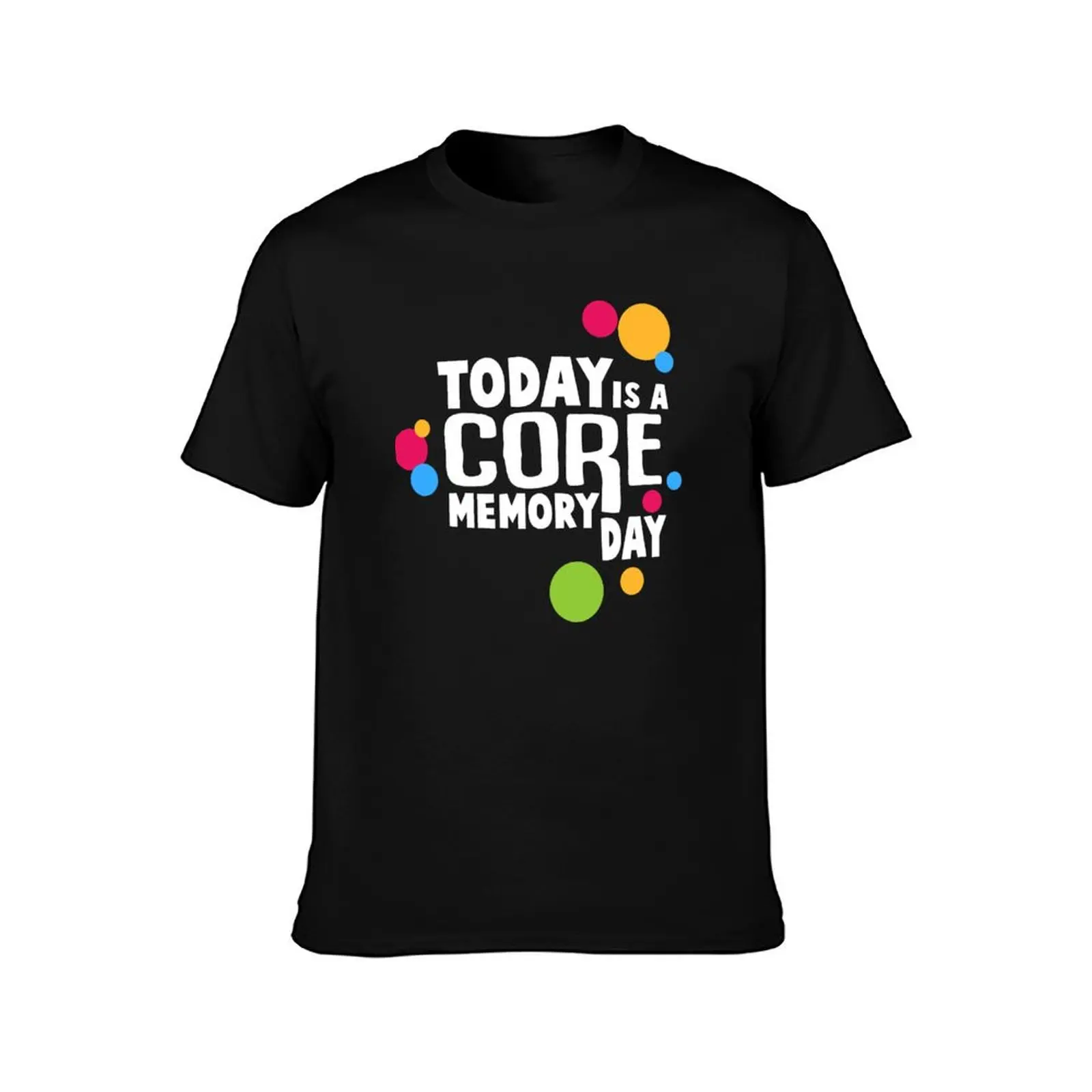 Today Is A Core Memory Day T-Shirt Big Size Daily Wear T-Shirt