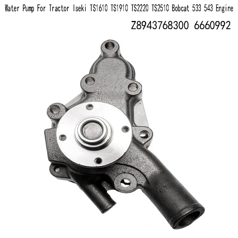 Z8943768300 6660992 Water Pump For Tractor Iseki TS1610 TS1910 TS2220 TS2510 Bobcat 533 543 Engine Coolant Water Pump Parts