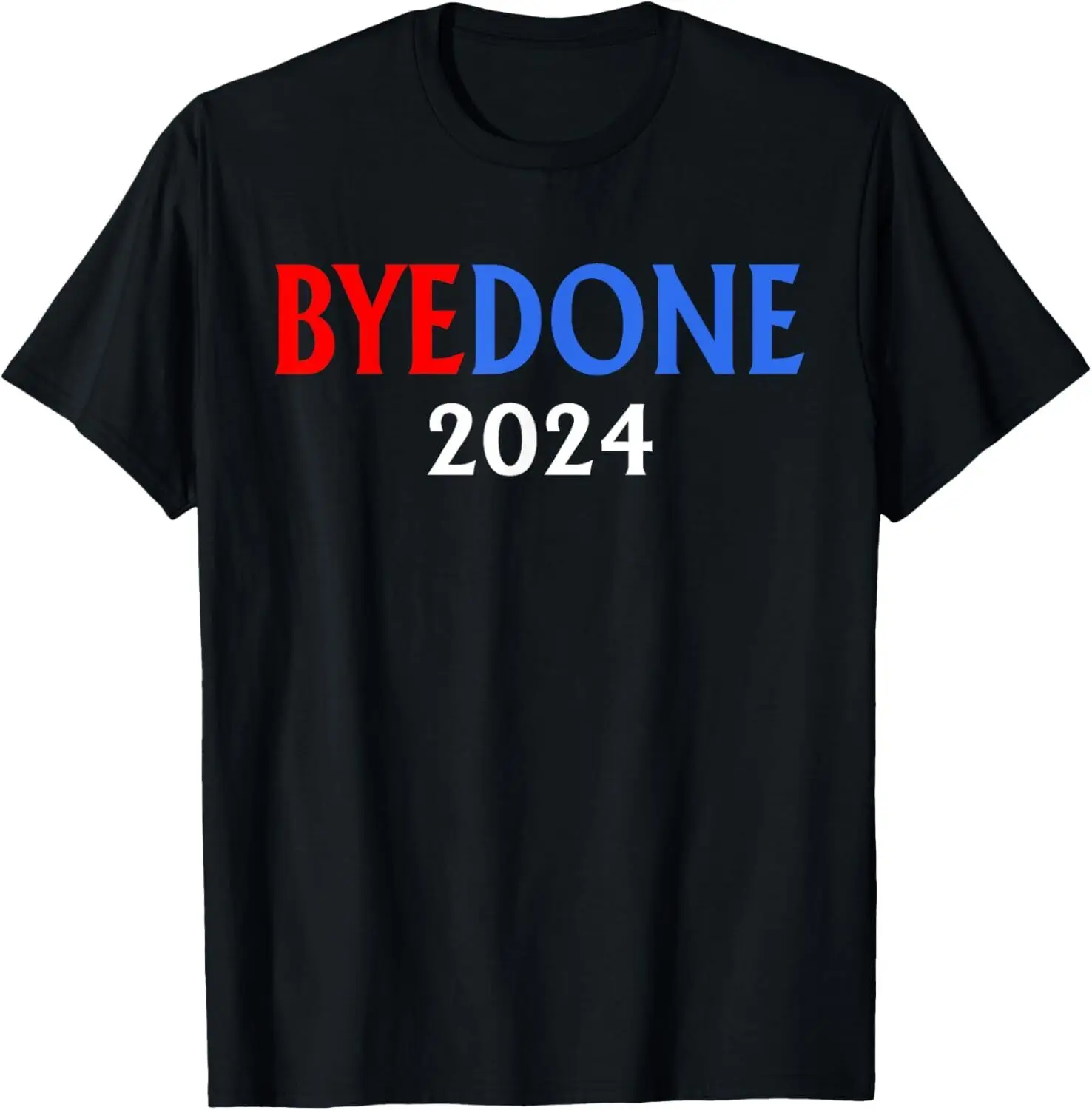 

Bye Done Joe Biden Funny Political Election Trump 2024 T-Shirt