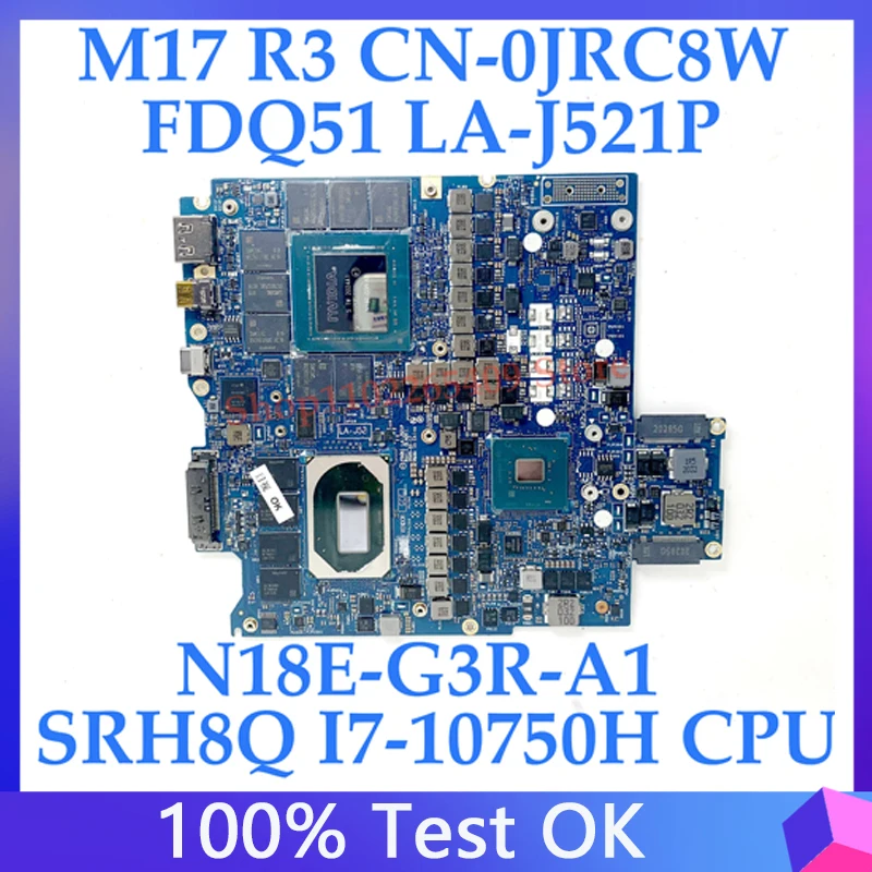 

For DELL M17 R3 Laptop Motherboard FDQ51 LA-J521P W/ SRH8Q I7-10750H CPU N18E-G3R-A1 RTX2080 100% Tested CN-0JRC8W 0JRC8W JRC8W