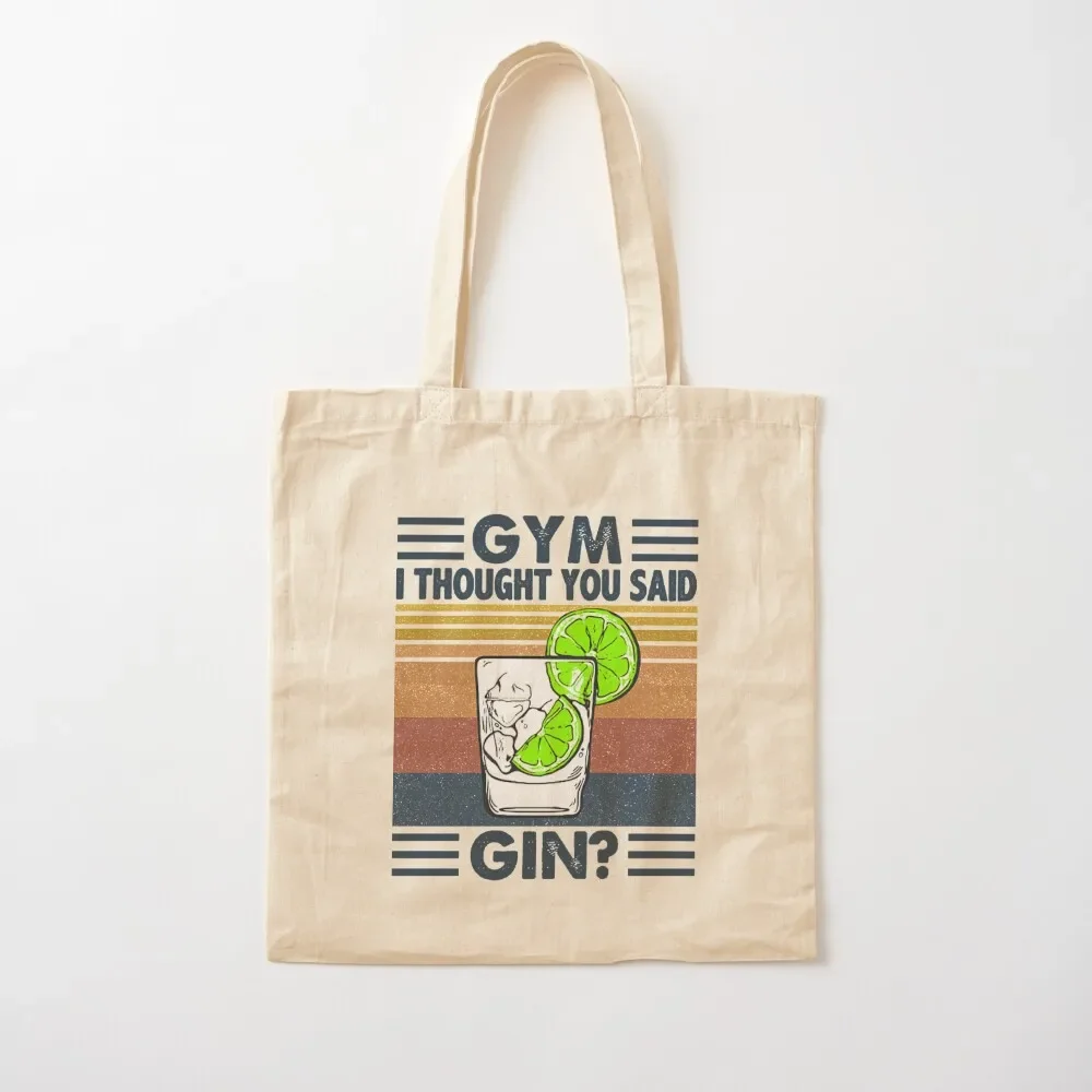 

Gym I Thought You Said Gin Vintage Tote Bag large size bags tote bag custom Shopping bags hand bags Tote Bag