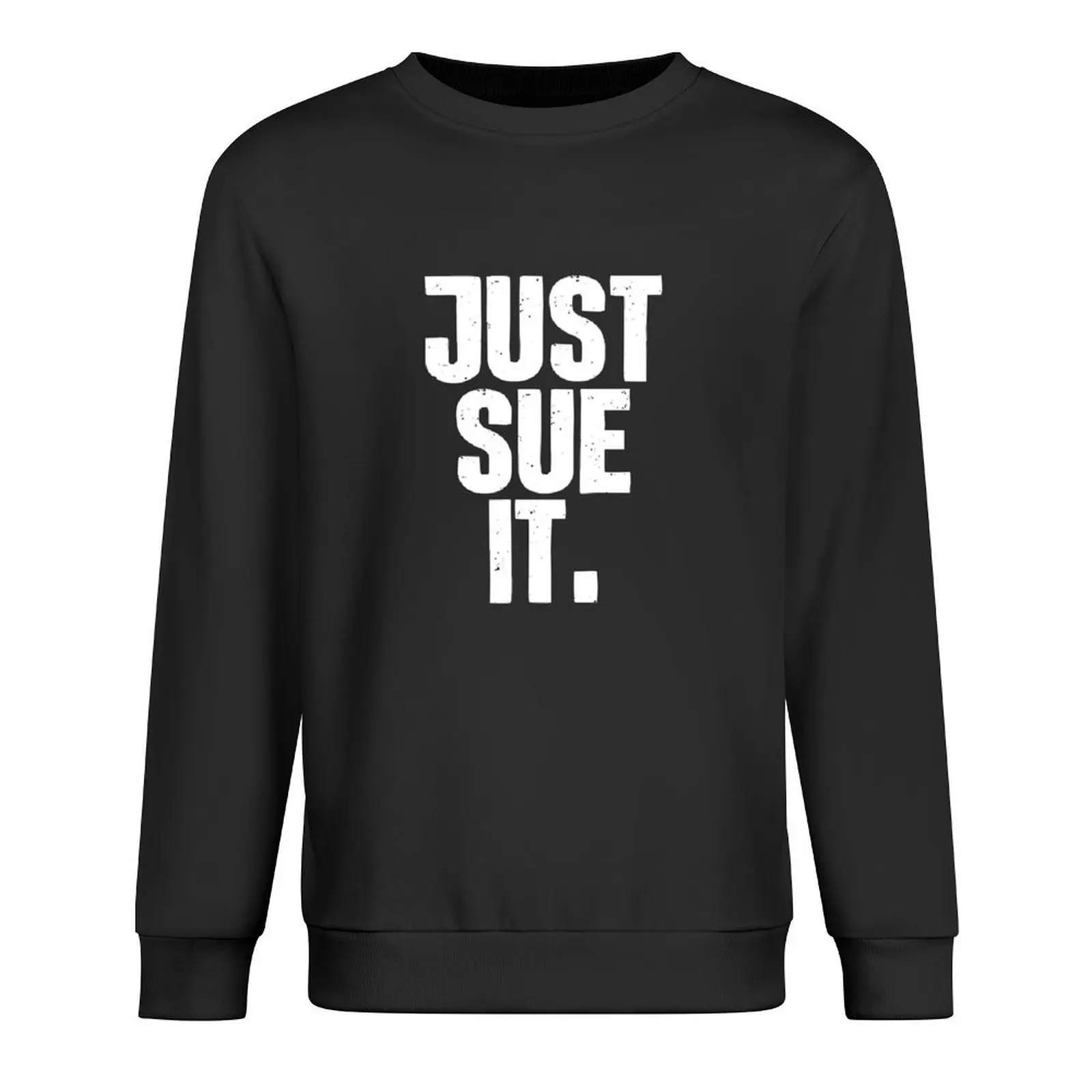 

Just Sue It Pullover autumn jacket men men clothes blouse anime clothes new sweatshirts