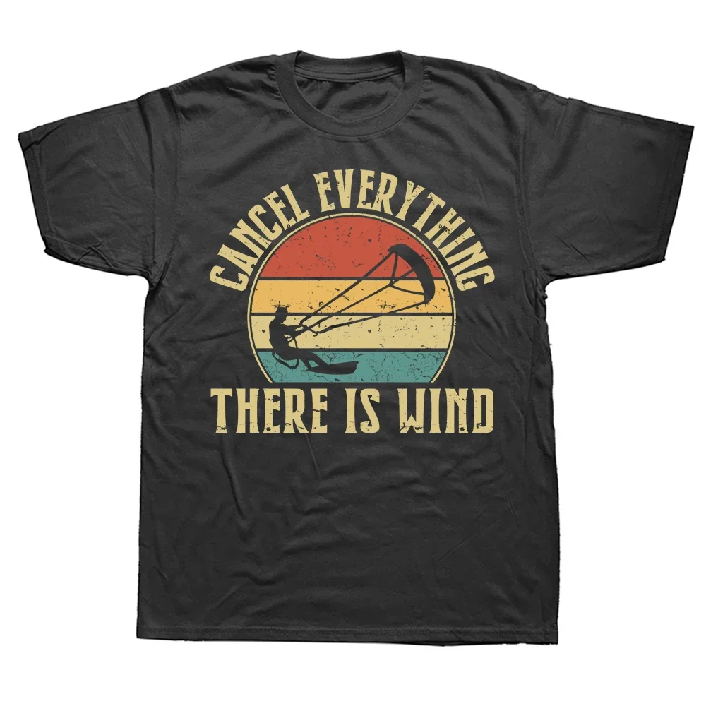 Cancel Everything There is Wind Fashion TShirts Kitesurfing Kiteboarding Kite Flysurfing Male Graphic Fabric TopsO Neck Informal