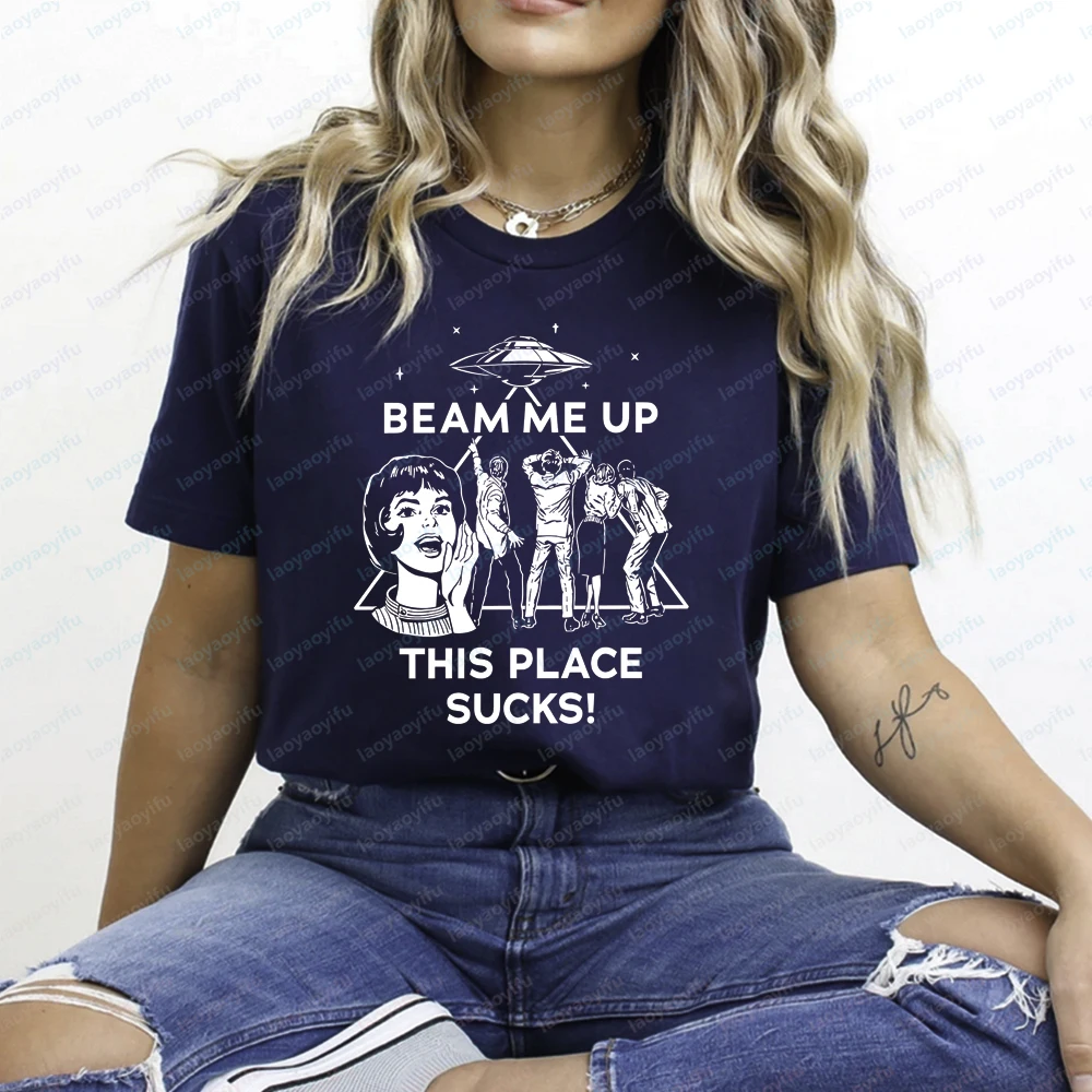 Beam Me Up This Place Sucks T-shirt for Men Women Cotton T Shirts Funny Quote Movie Shirt Space Humor Retro Tv Shirts Unise Tops