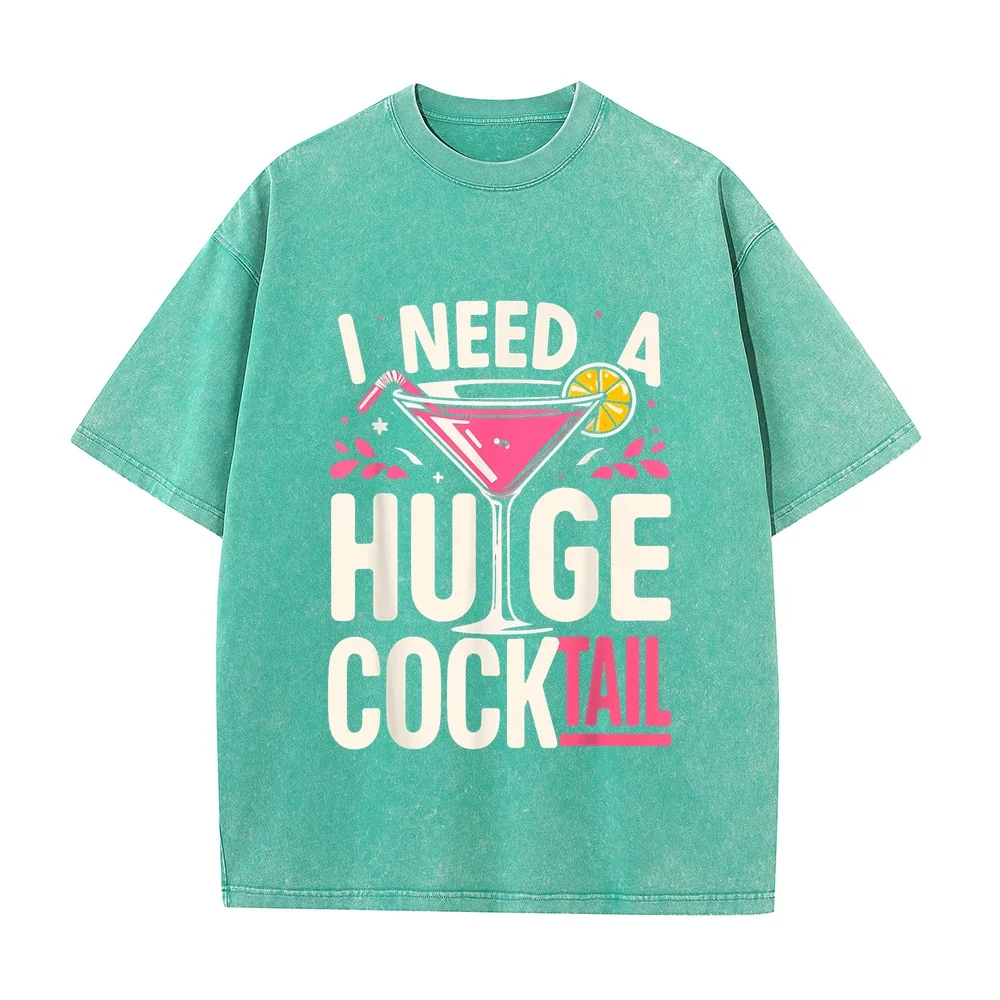 I Need a Huge Cocktail Adult Joke Funny Drinking Quote T-Shirt Men's Fashion Vintage T Shirts Linux Full Size Man's Tee Casual