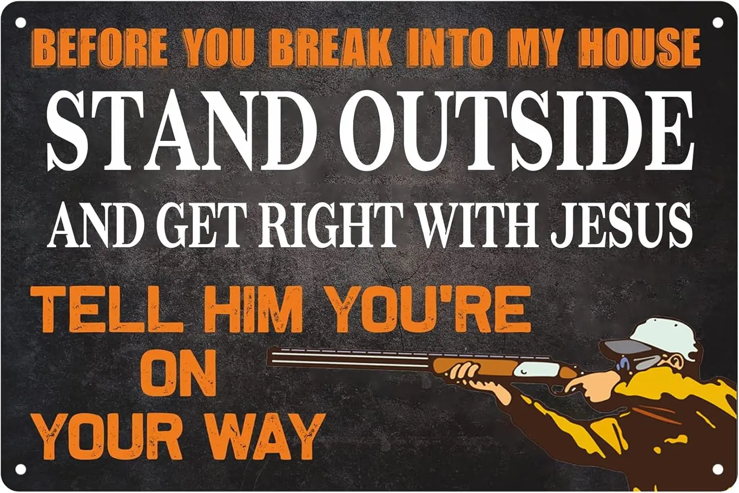 “Before You Break Into My House, Stand Outside And Get Right With Jesus” Funny No Trespassing Sign with Gun Owner Graphic 1 sign