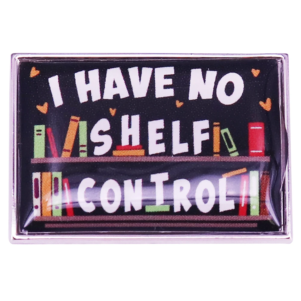 I Have No Shelf Control brooch Humor Sarcastic Books Funny Joke Library Reading Lovers Gift enamel pin