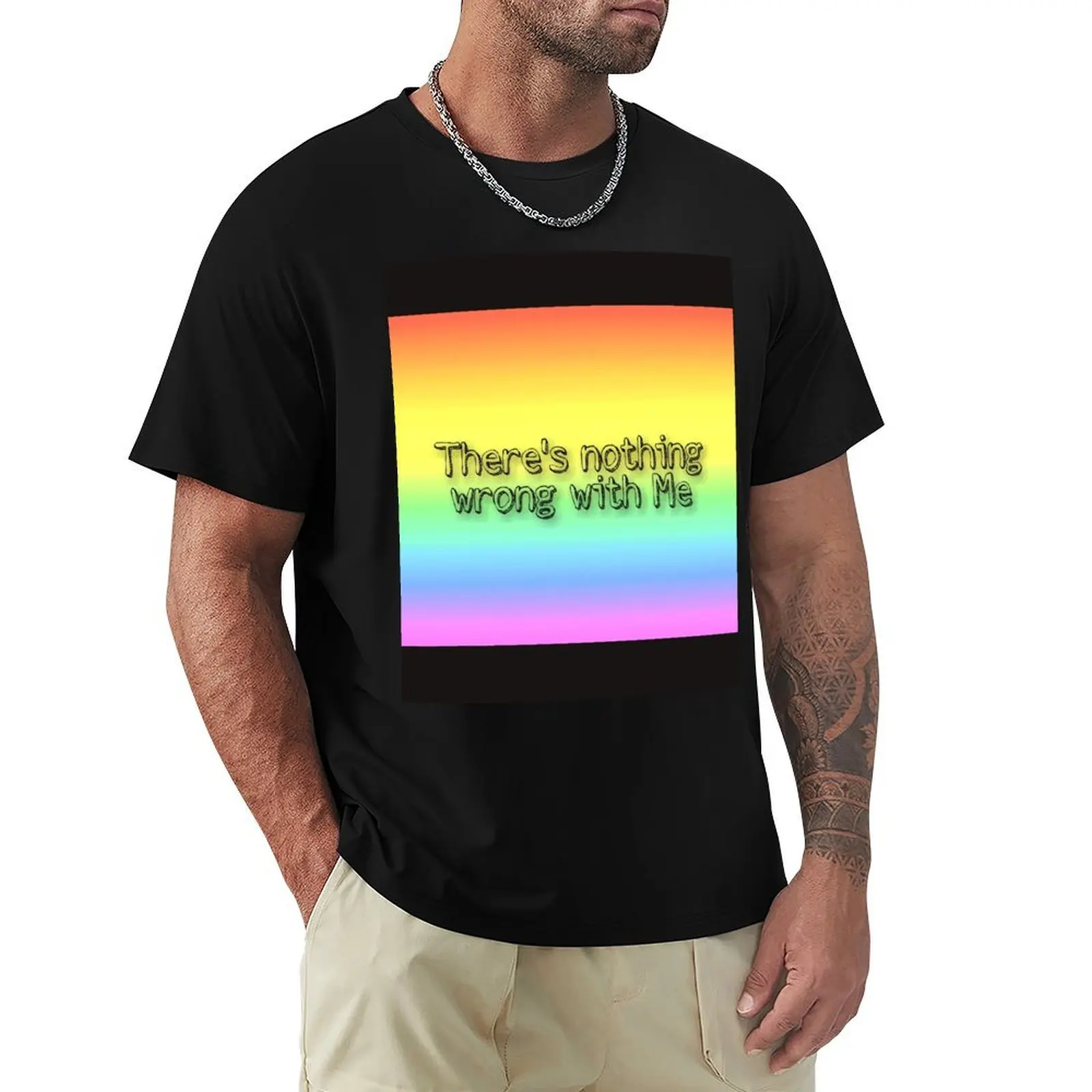 There's nothing wrong with me gay pride flag T-Shirt man t shirt cotton high quality T-Shirt