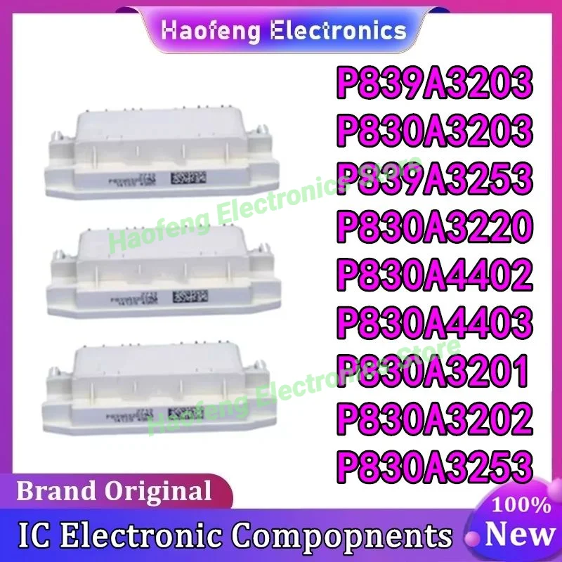 P839A3203 P830A3220 P839A3253 P830A3201 P830A3202 P830A4403 P830A3253 P830A4402 P830A3203 New original module