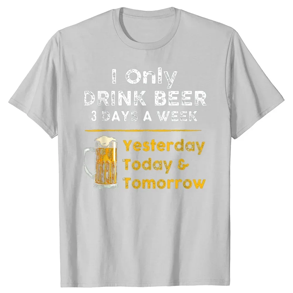 Round Neck Short-Sleeve Fashion Tshirt Clothing Casual T-shirts I Drink Beer 3 Days a Week Yesterday Today Tomorrow Tee Tops