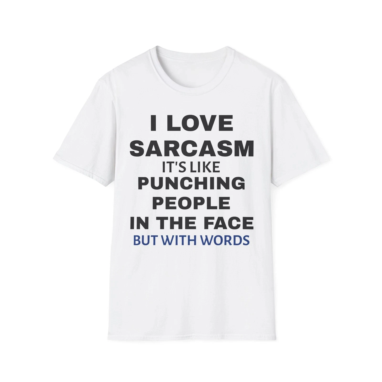 

I Love Satirical T-shirts Humorous T-shirts Gifts for Friends Who Love Sarcasm Wear and Humorous T-shirts for Both Men and Women