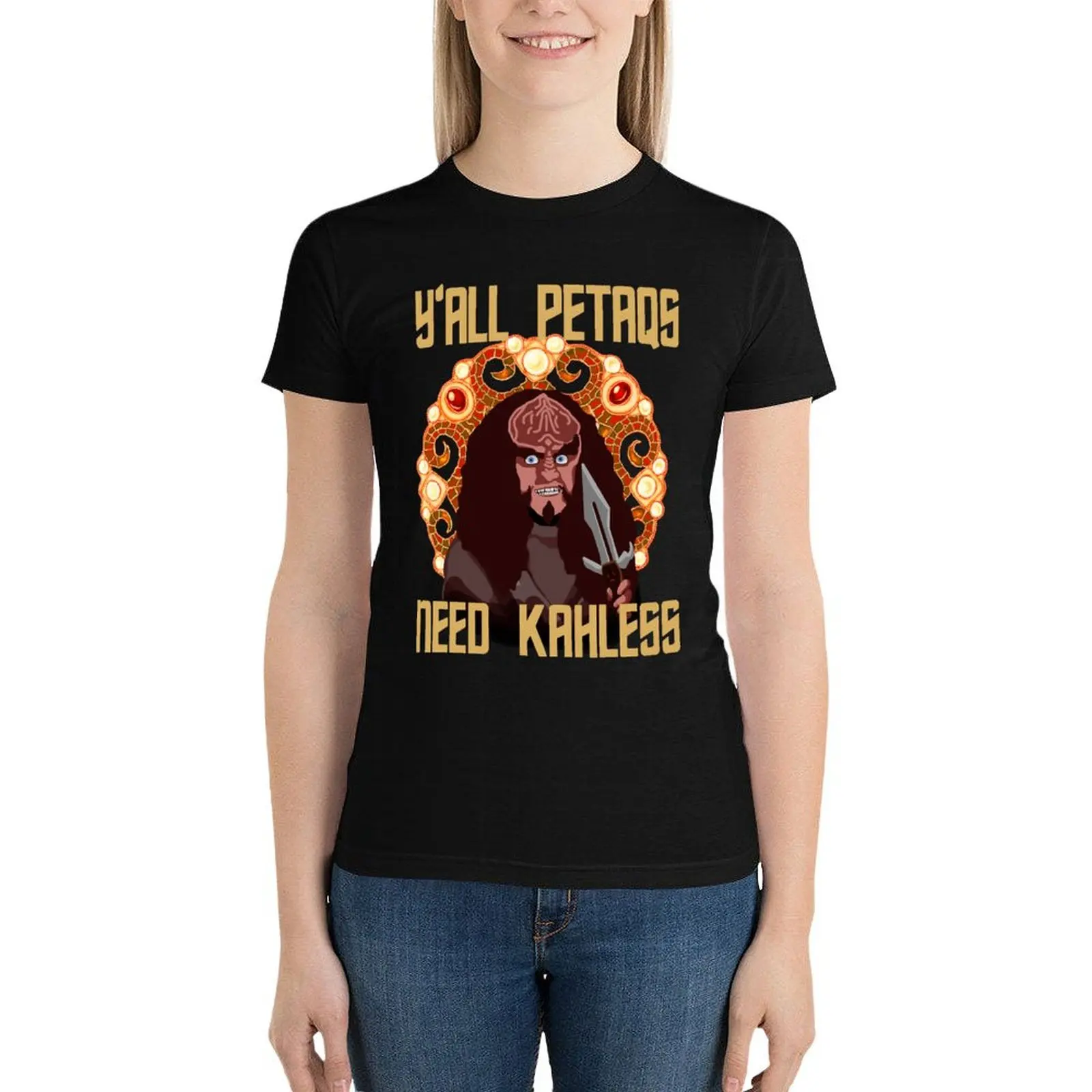 YAll PetaQs Need Kahless T-Shirt hippie clothes Short sleeve tee tops for Women