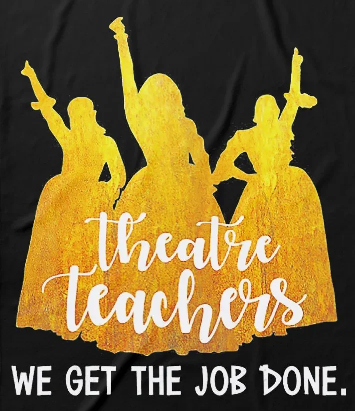 Theatre Teachers We Get The Job Done. An American Musical Hamilton T-Shirt 100% Cotton O-Neck Short Sleeve Casual Mens T-shirt