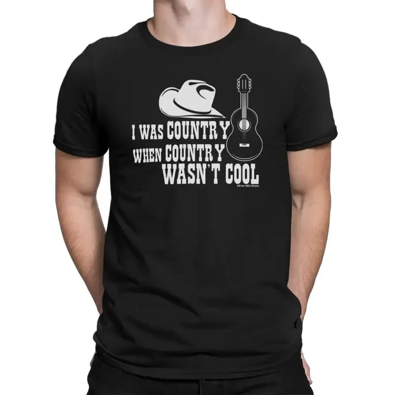 Mens Quality Cotton T Shirt I Was Country When Wasnt Cool Western Music