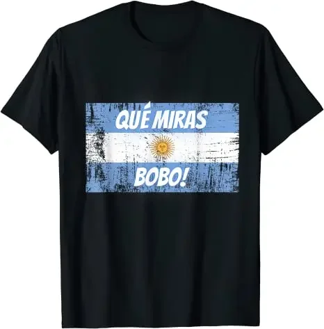 Que Miras Bobo Bandera Argentina Flag Tee Tops Cool Graphic Outfits  Qué Miras Bobo,Qué Mira Bobo Costume for Men T-Shirt