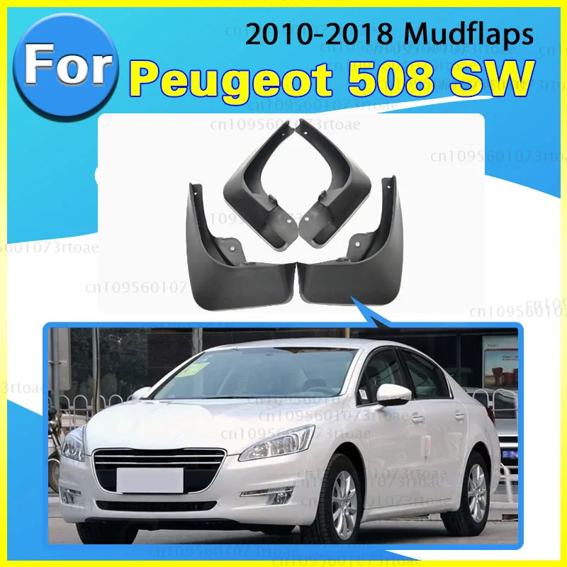 

For Peugeot 508 SW 508SW Mud Flaps 2010 - 2018 2017 2016 2015 2014 Splash Guards Fender Durable Mudguards Protect Car Accessorie