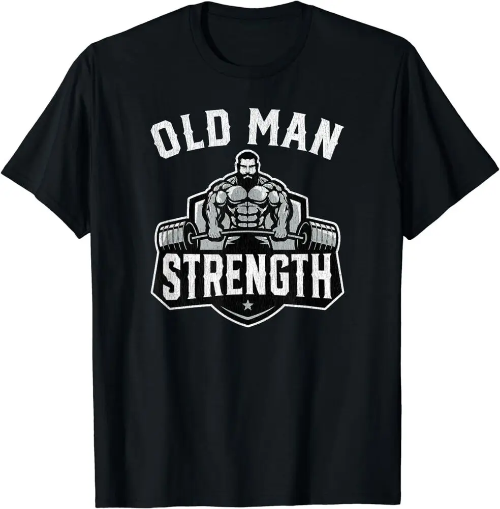 Old Man Strength Funny Gym Motivation Workout  T-Shirt Unisex T-shirts For Man Woman Short Summer Tees Luxury Brand