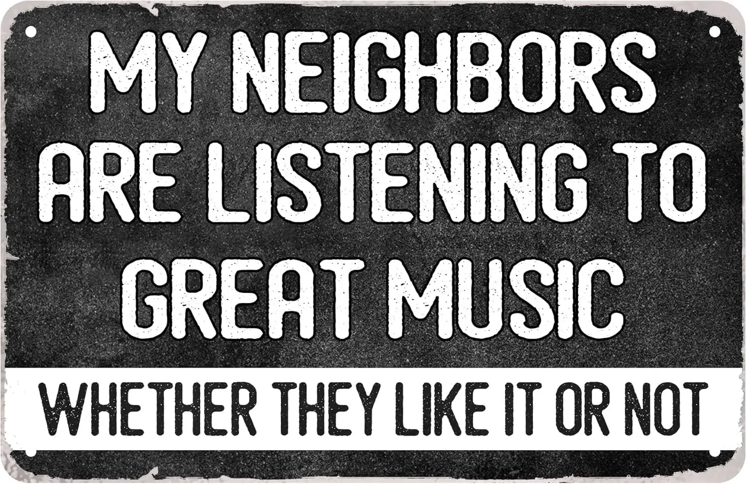 Funny Sarcastic Metal Tin Sign My Neighbors are Listening to Great Music Vintage Man Cave Decor Garage Bar Patio Wall Decor sign