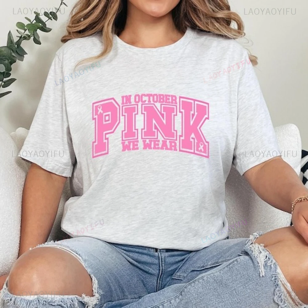 In October We Wear Pink Breast Cancer Awareness Style Graphic T Shirts Woman Man High Quality Cotton T-shirt Casual Short-sleev