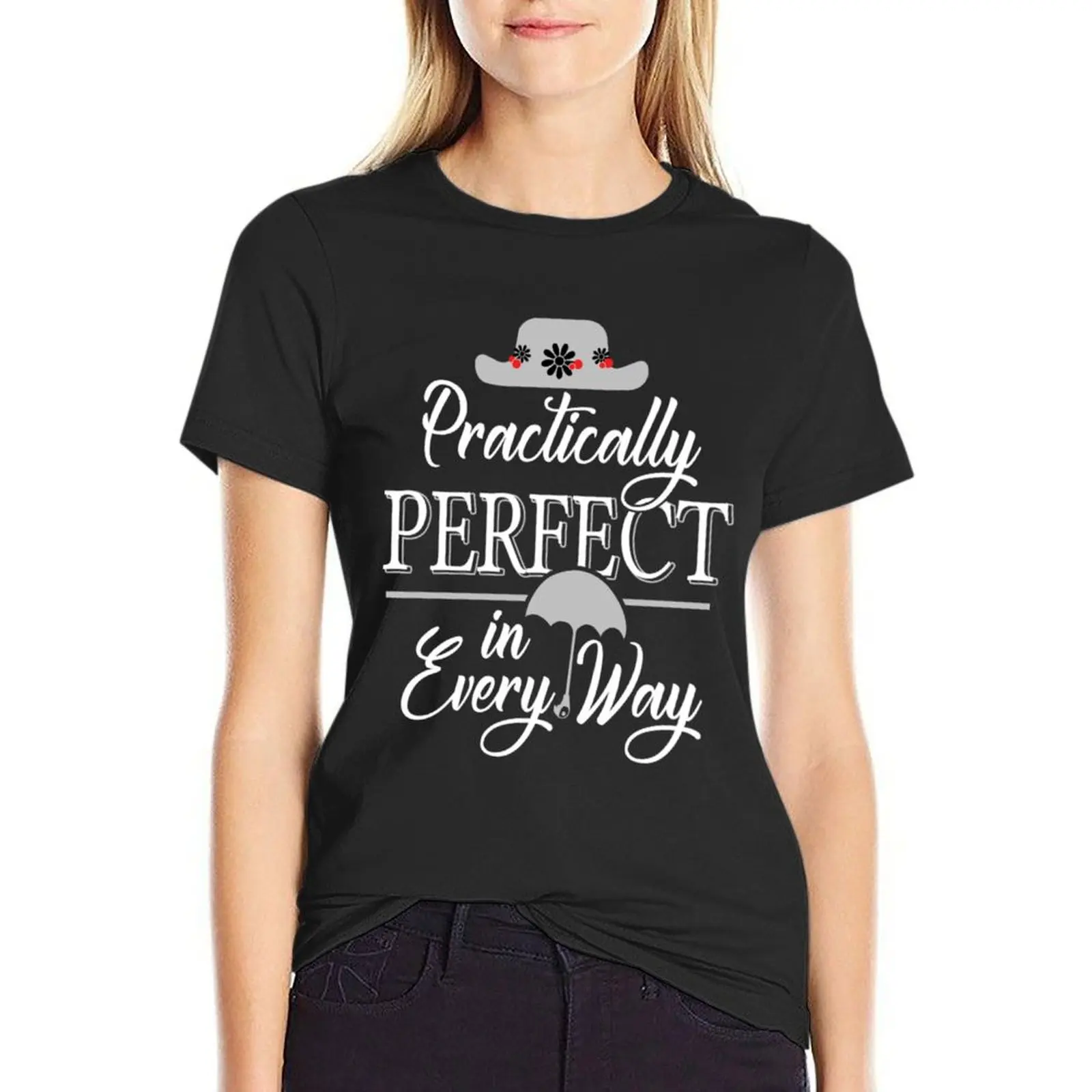 Practically Perfect in Every Way T-Shirt plain summer tops sublime t shirts for Women graphic