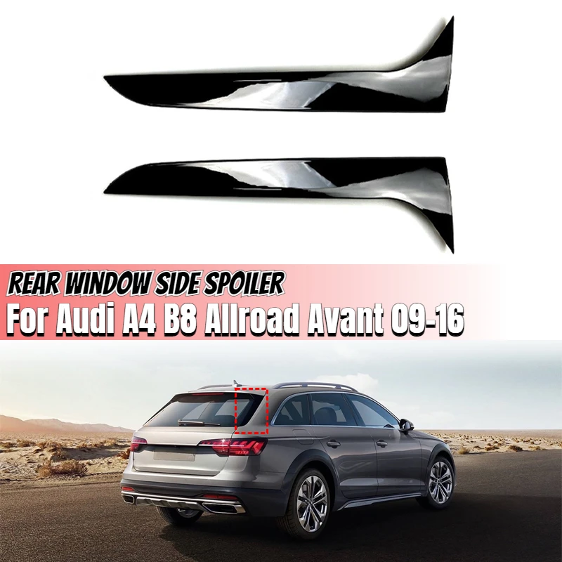 Pair Gloss Black Rear Window Side Spoiler Cover Left&Right For Audi A4 B8 Allroad Avant 2009 2010 2011 2012 2013 2014 2015 2016