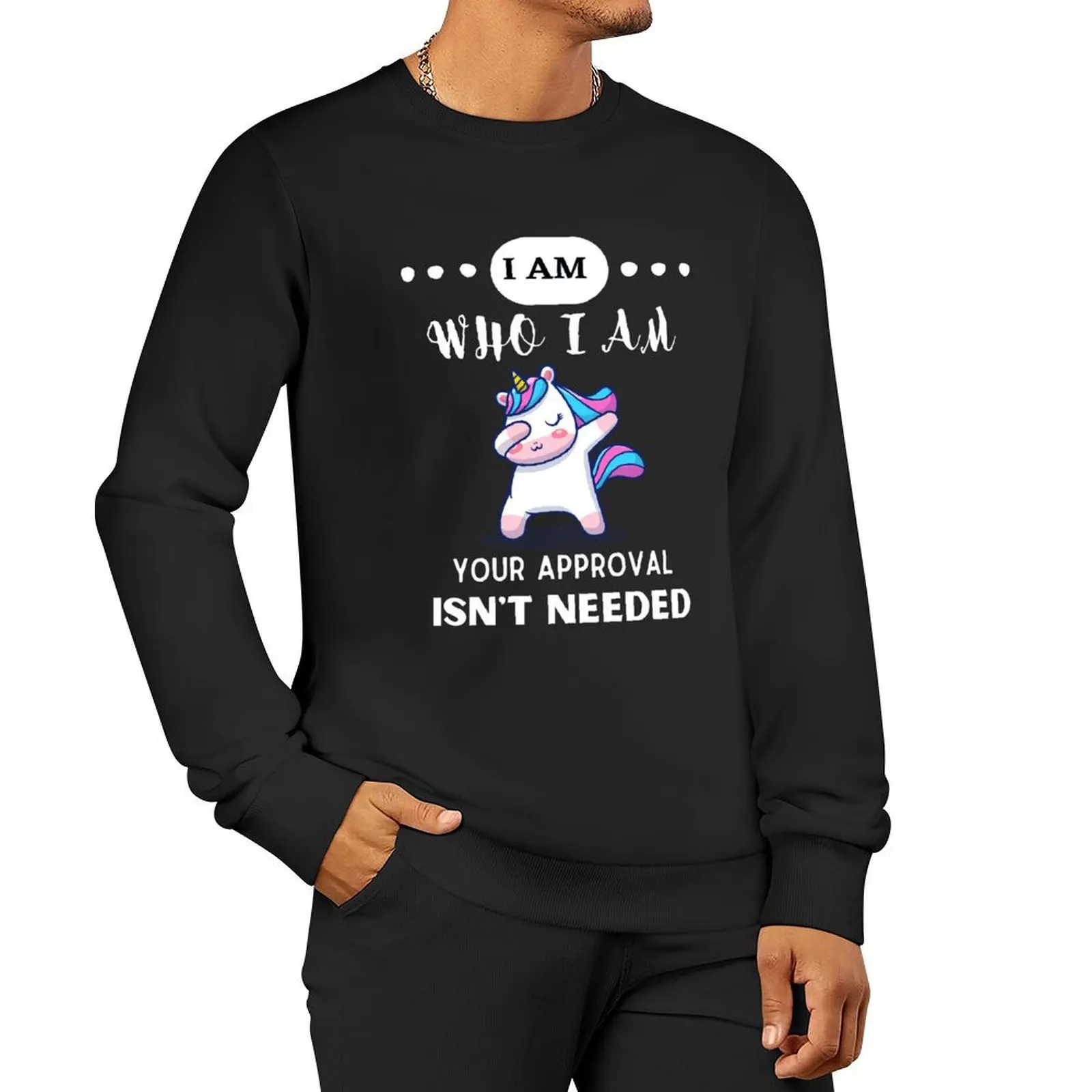 I AM WHO I AM YOUR APPROVAL ISN'T NEEDED FUNNY QOUTES SHIRT UNICORN Pullover Hoodie men's clothes hooded sweatshirt for men