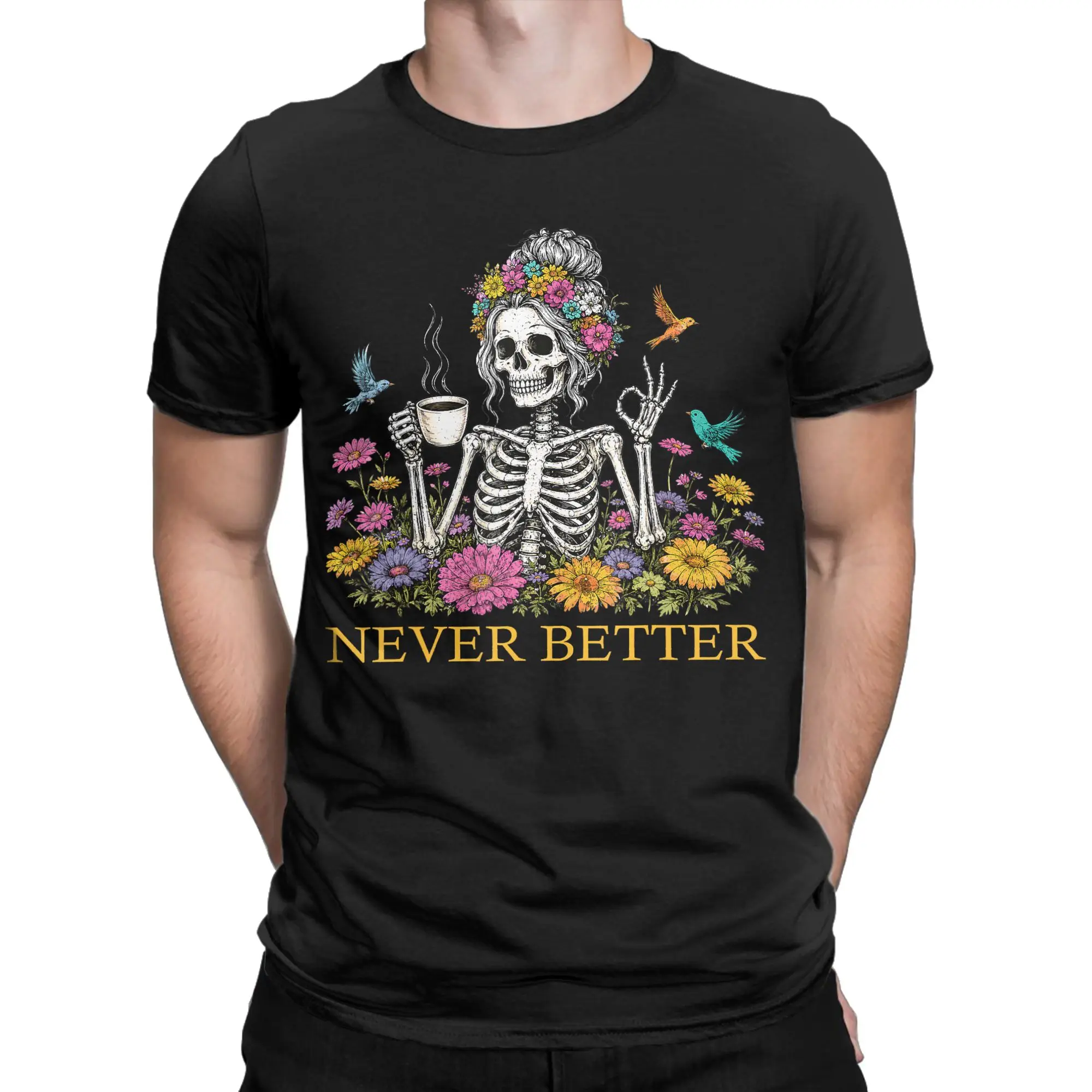 Fashion Messy Bun Drinking Coffee Never Better Skeleton T-Shirt for Men O Neck Cotton T Shirts Short Sleeve Tee Shirt Clothing