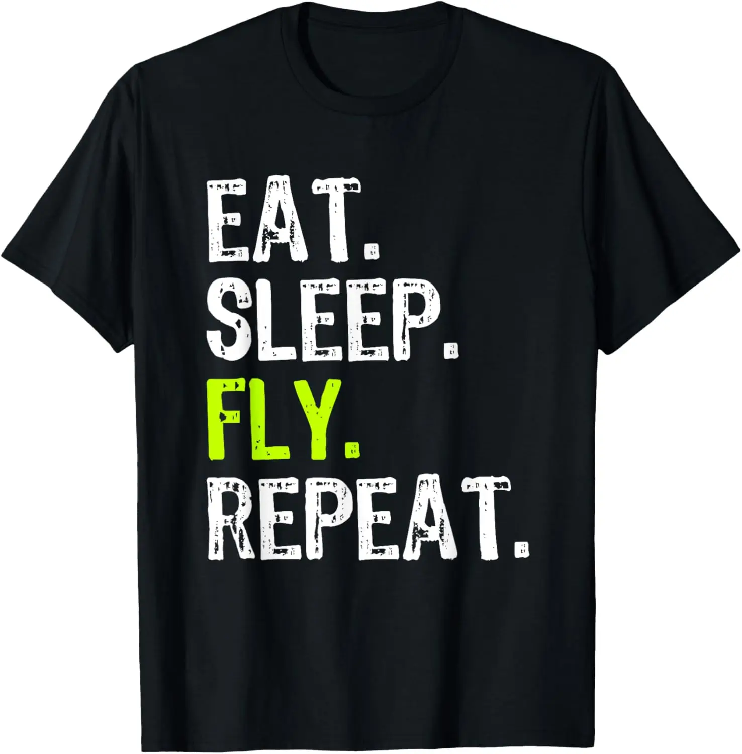

Eat Sleep Fly Repeat Aviation Pilot Aviator Funny T-Shirt