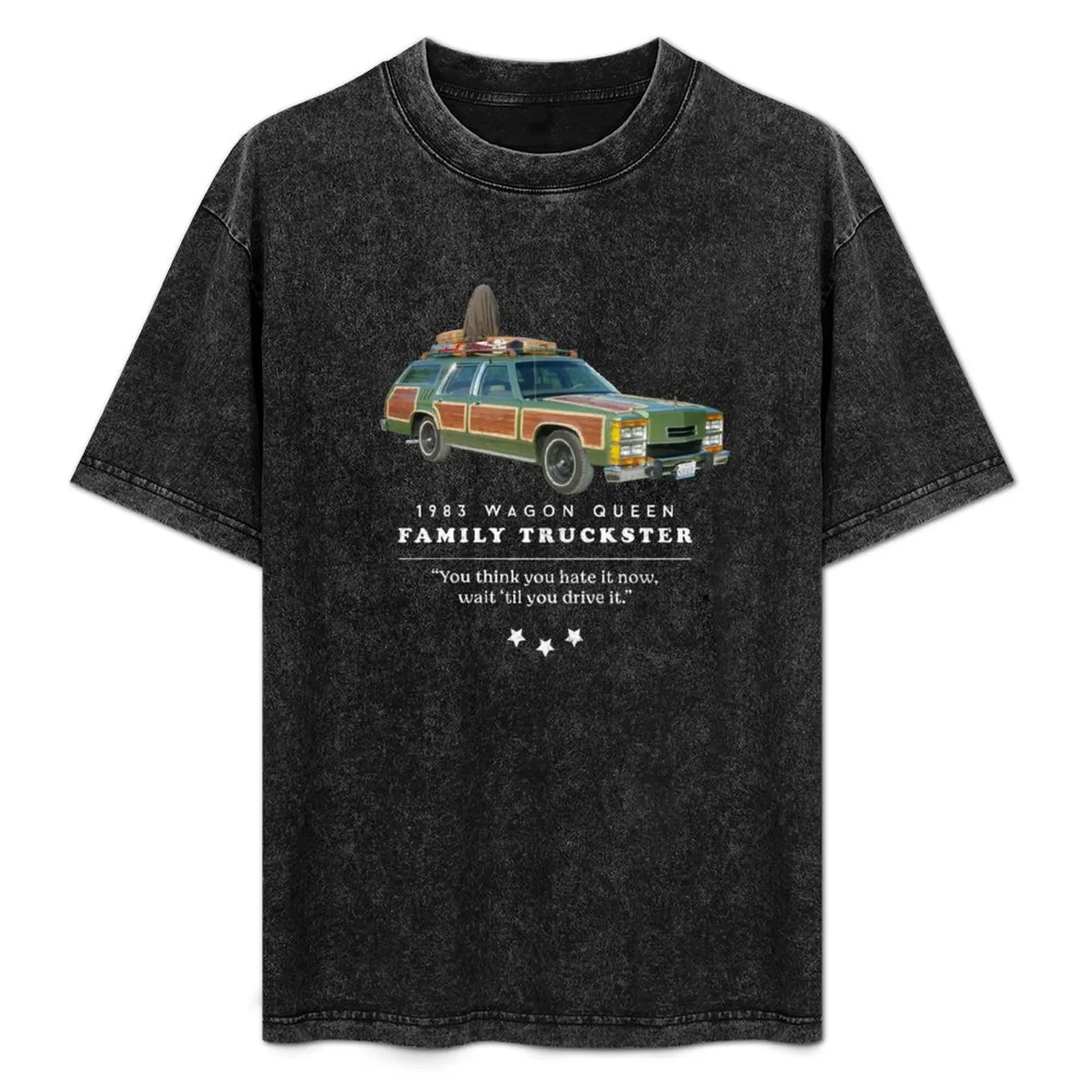 Family Truckster - 'You think you hate it now, wait 'til you drive it.' T-Shirt plus size tops Short sleeve tee shirts men