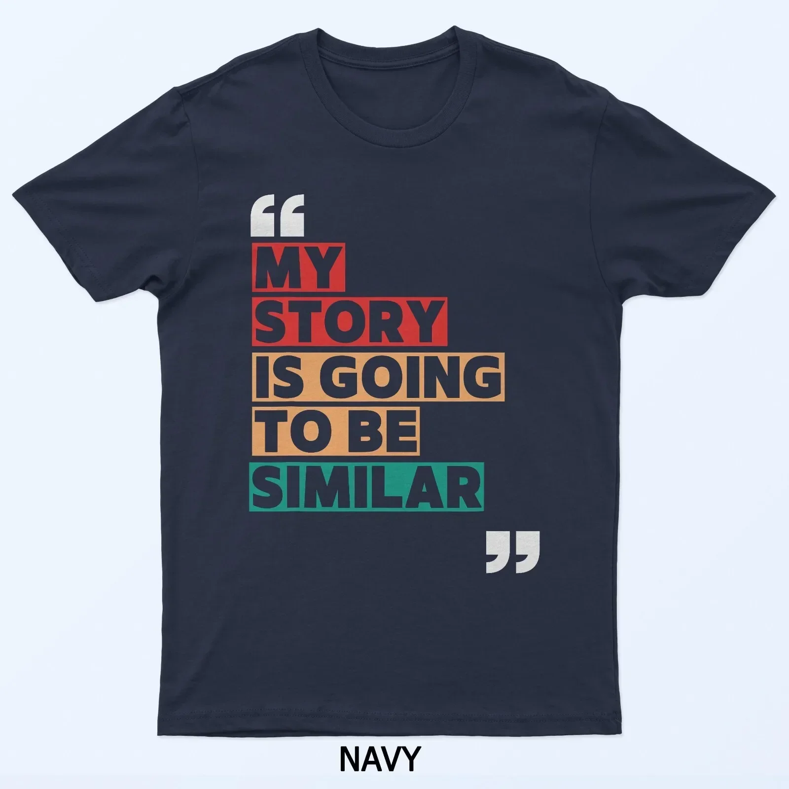 My Story Is Going To Be Similar T-Shirt