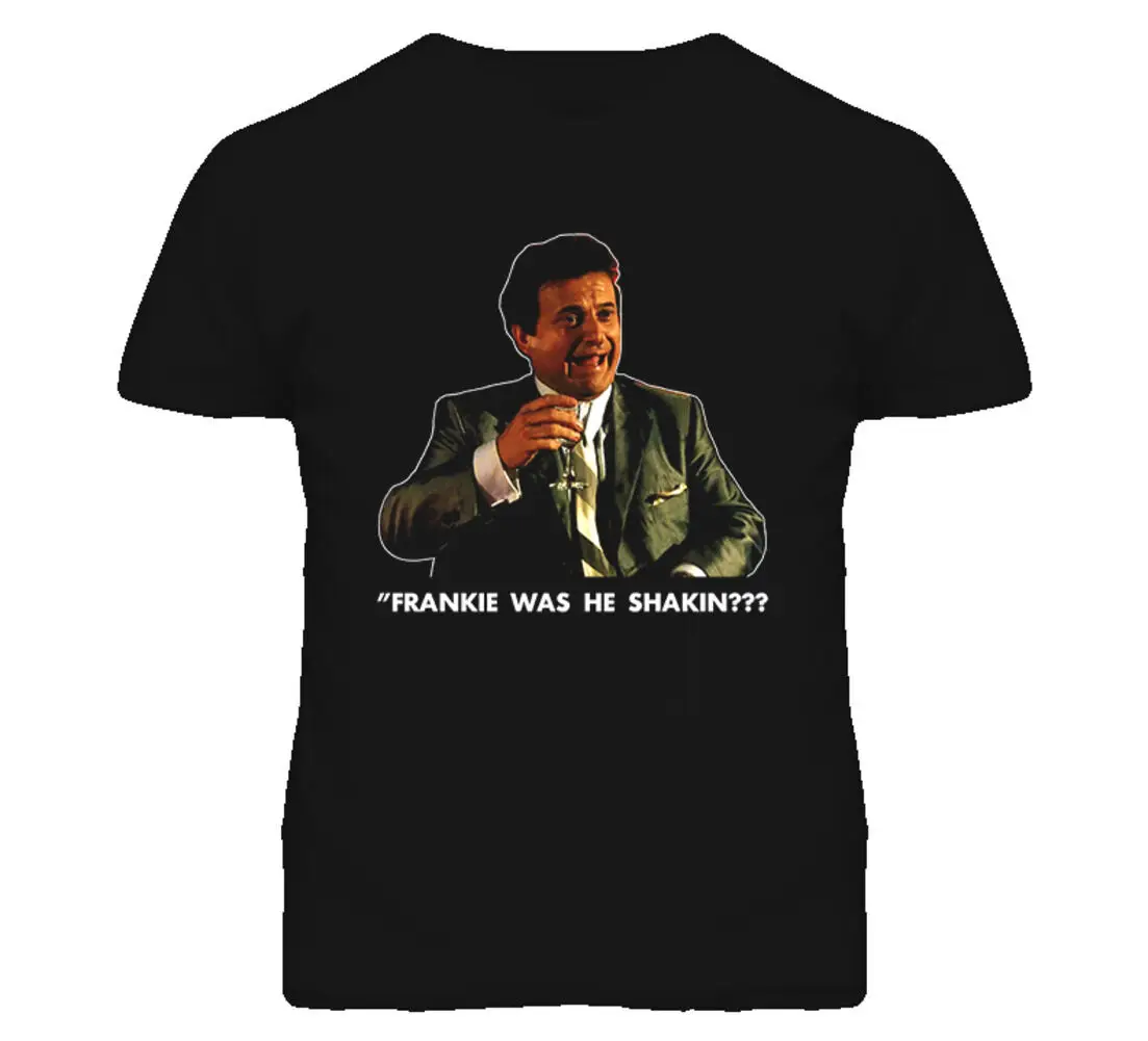 

Goodfellas Joe Pesci Funny Movie T Shirt